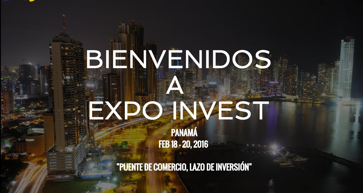 Expo Invest – Panamá « Puente de comercio, lazo de inversión »