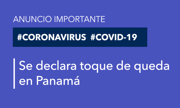 Se declara toque de queda desde las 9:00 p.m. a 5:00 a.m. y un hospital exprés para contener el virus en Panamá